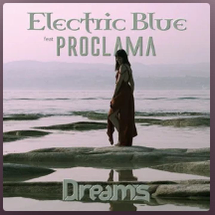 Electric Blue feat Proclama - Dreams
